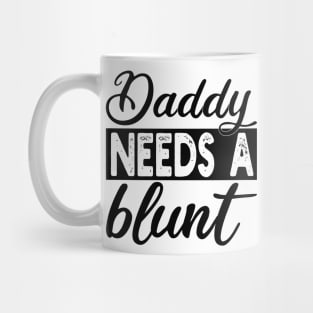 daddy needs a blunt Mug